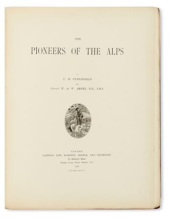 CUNNINGHAM, CARUS DUNLOP; and ABNEY, WILLIAM, Sir. The Pioneers of the Alps.  1887